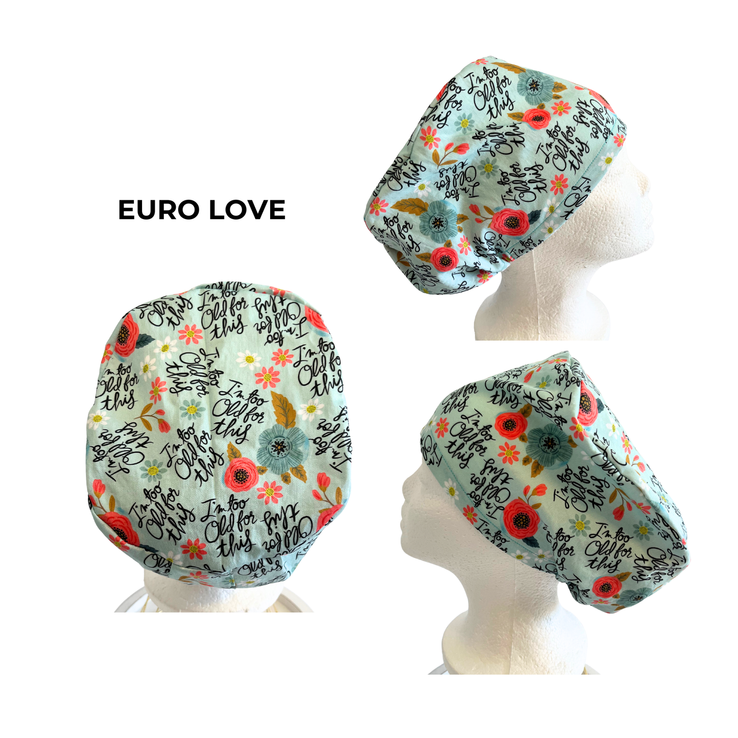 I'm Too Old for This Euro Love Style Scrub Cap