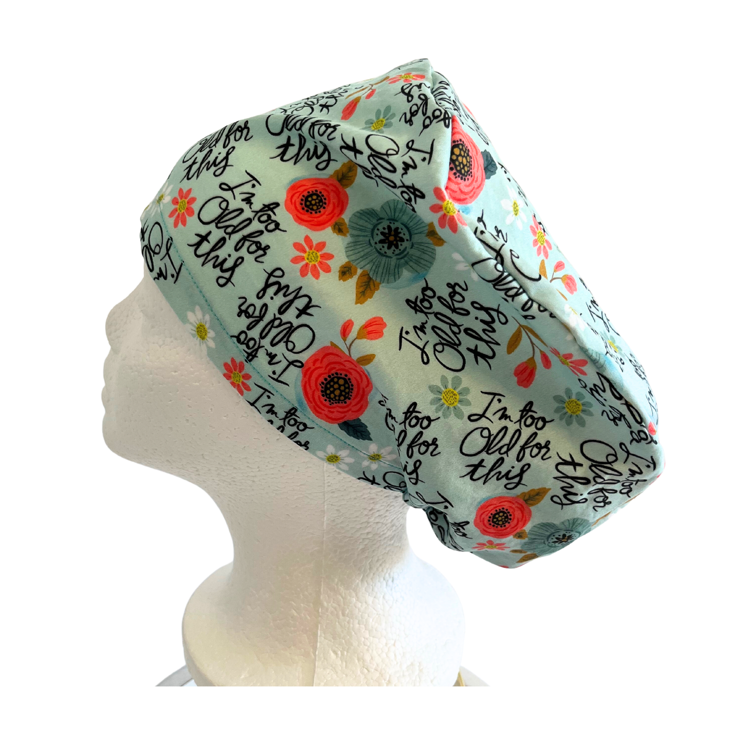 I'm Too Old for This  Euro Love Style Scrub Cap